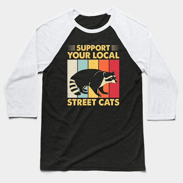 Vintage Retro Raccoon Lover Support Your Local Street Cats Baseball T-Shirt by SportsSeason